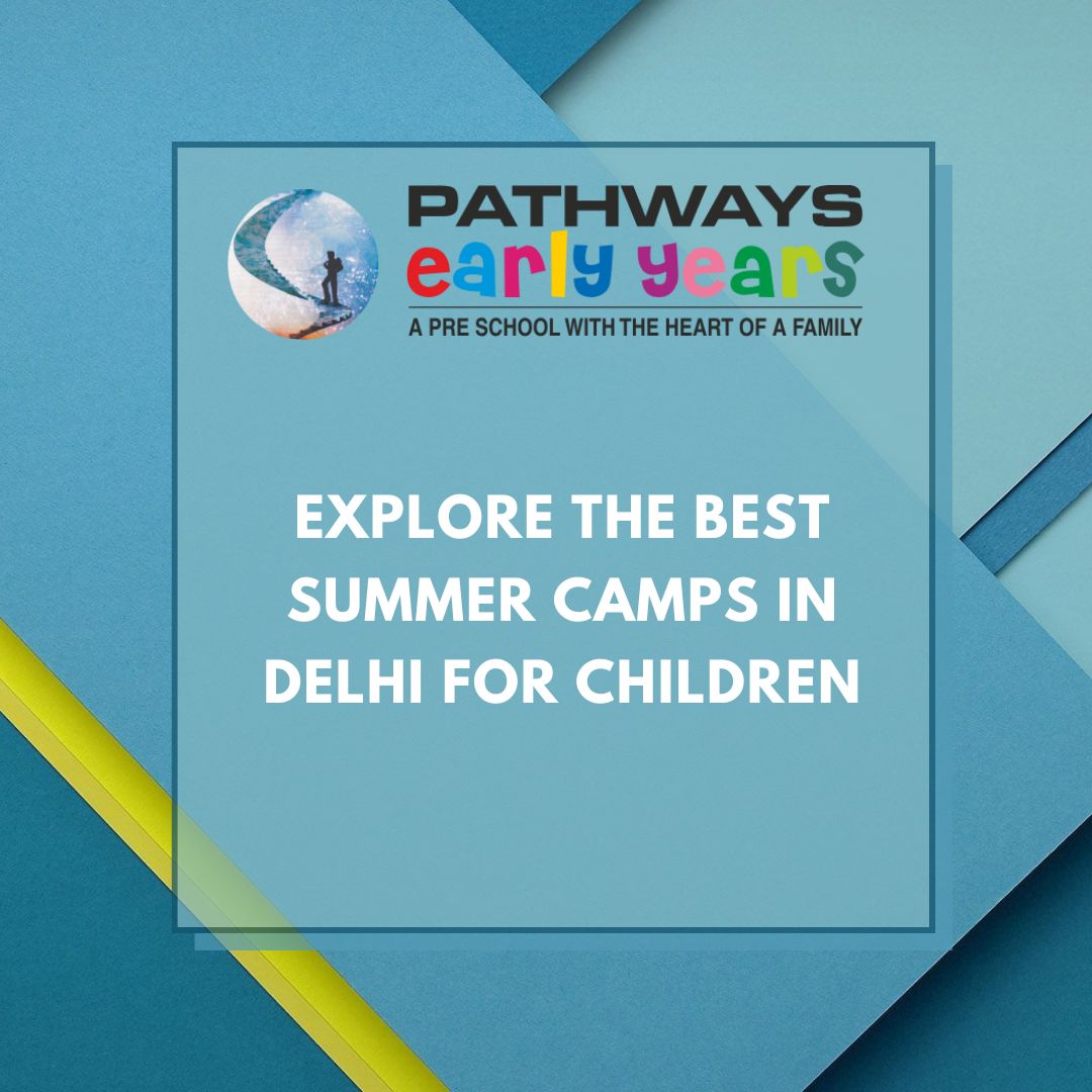 Explore the Best Summer Camps in Delhi for Children